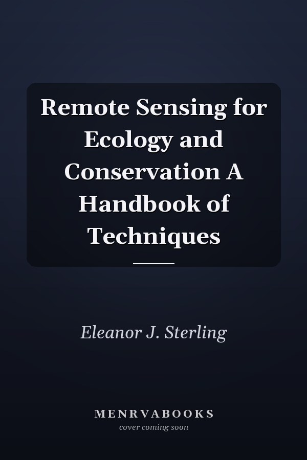 Remote Sensing for Ecology and Conservation A Handbook of Techniques