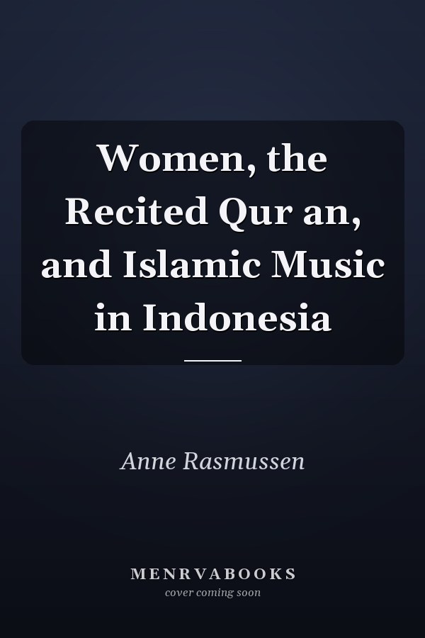 Women, the Recited Qur an, and Islamic Music in Indonesia
