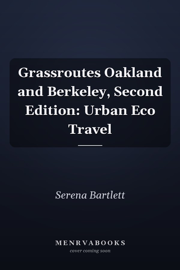 Grassroutes Oakland and Berkeley, Second Edition: Urban Eco Travel