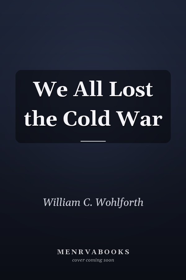 We All Lost the Cold War