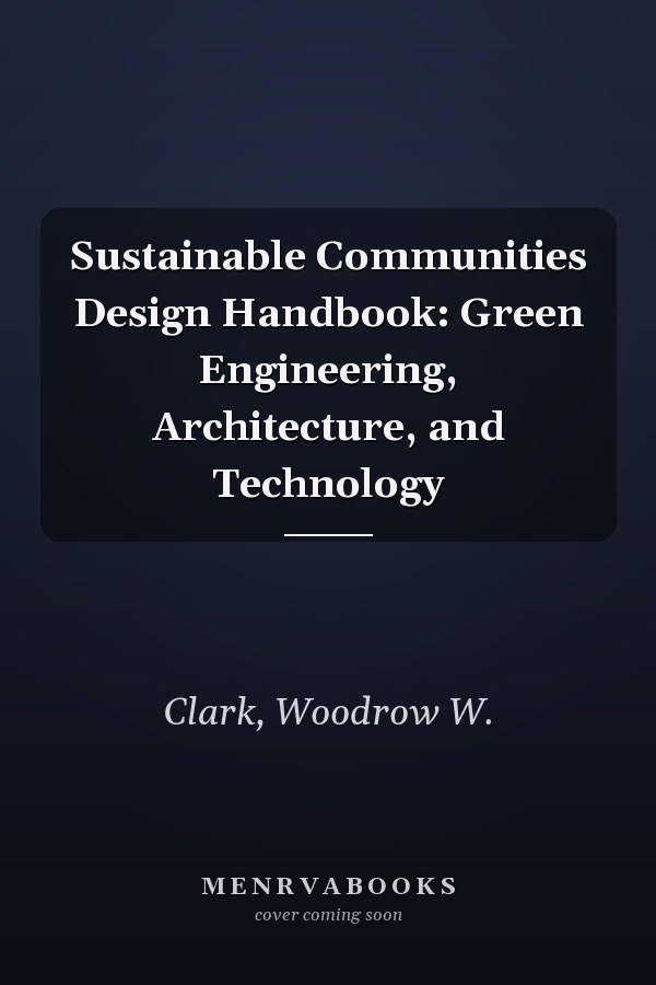 Sustainable Communities Design Handbook: Green Engineering, Architecture, and Technology
