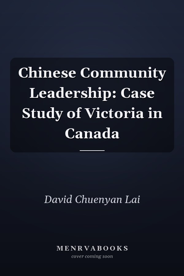 Chinese Community Leadership: Case Study of Victoria in Canada
