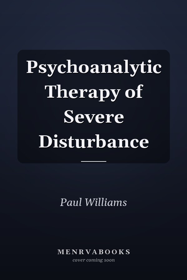 Psychoanalytic Therapy of Severe Disturbance