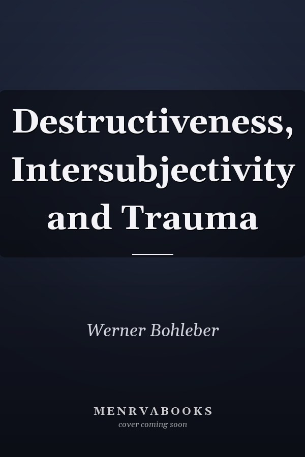 Destructiveness, Intersubjectivity and Trauma