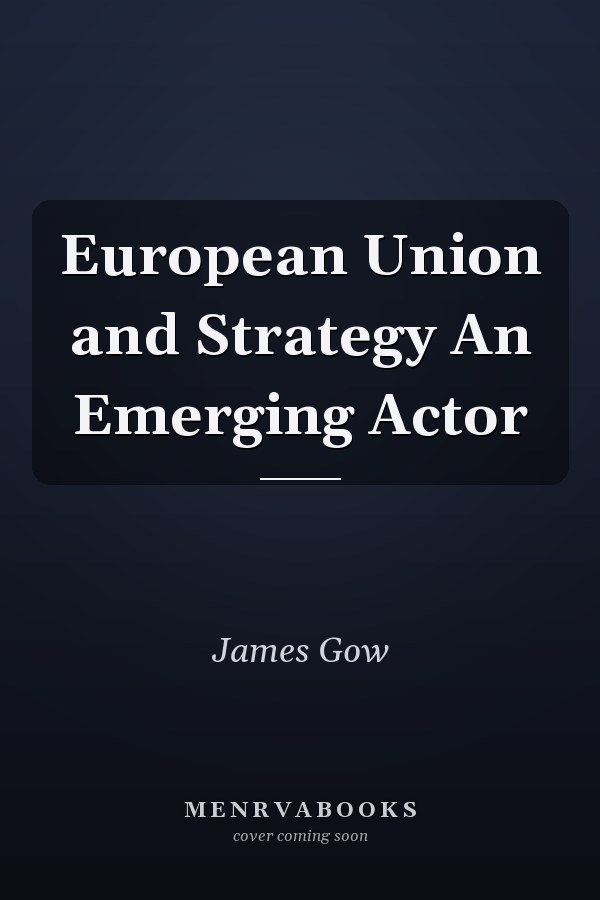 European Union and Strategy An Emerging Actor