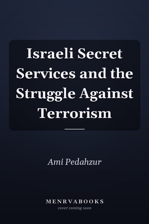 Israeli Secret Services and the Struggle Against Terrorism