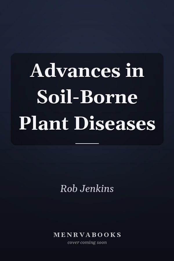 Advances in Soil-Borne Plant Diseases