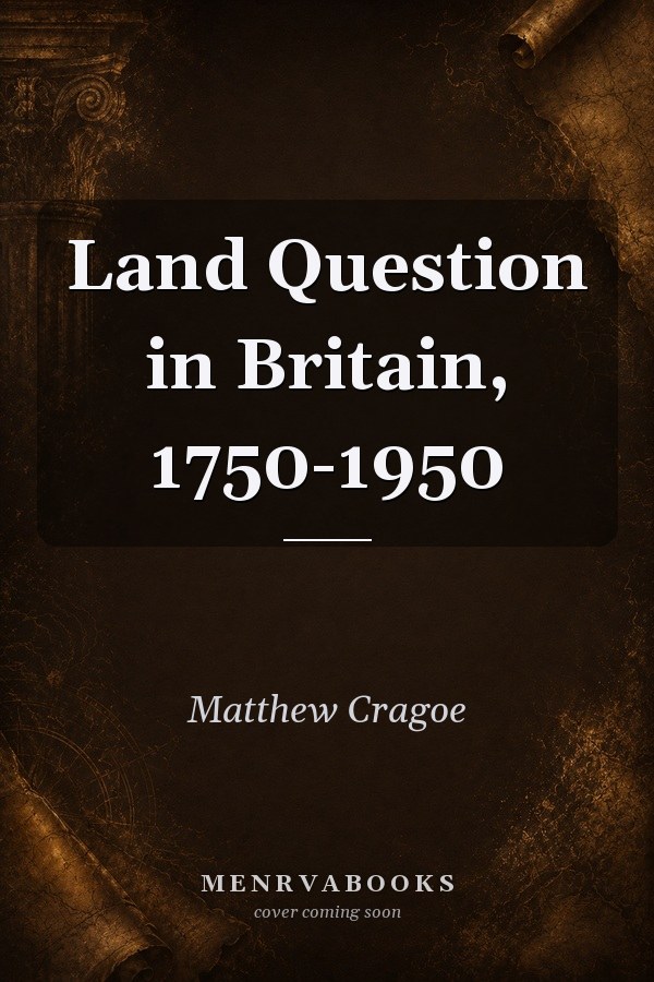 Land Question in Britain, 1750-1950