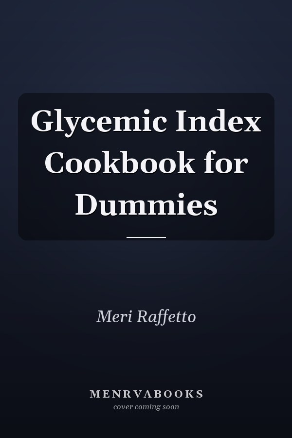 Glycemic Index Cookbook for Dummies