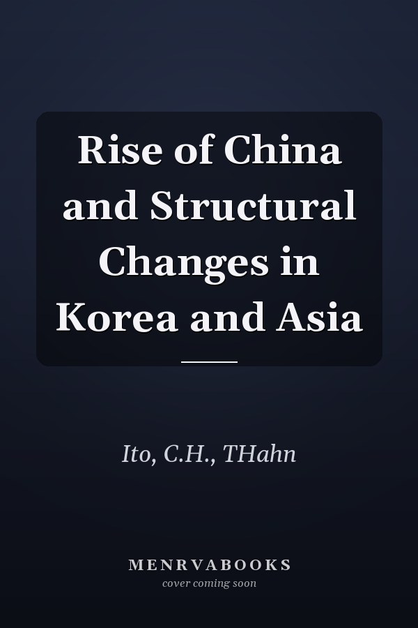 Rise of China and Structural Changes in Korea and Asia