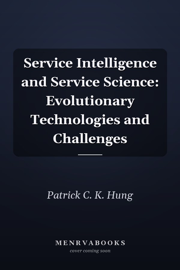 Service Intelligence and Service Science: Evolutionary Technologies and Challenges