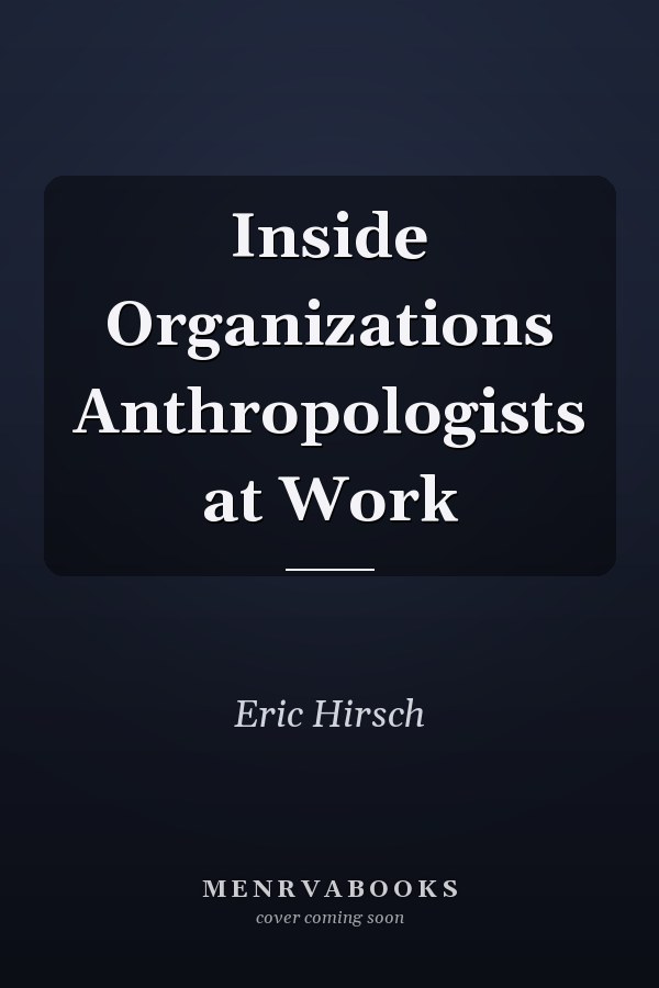 Inside Organizations Anthropologists at Work