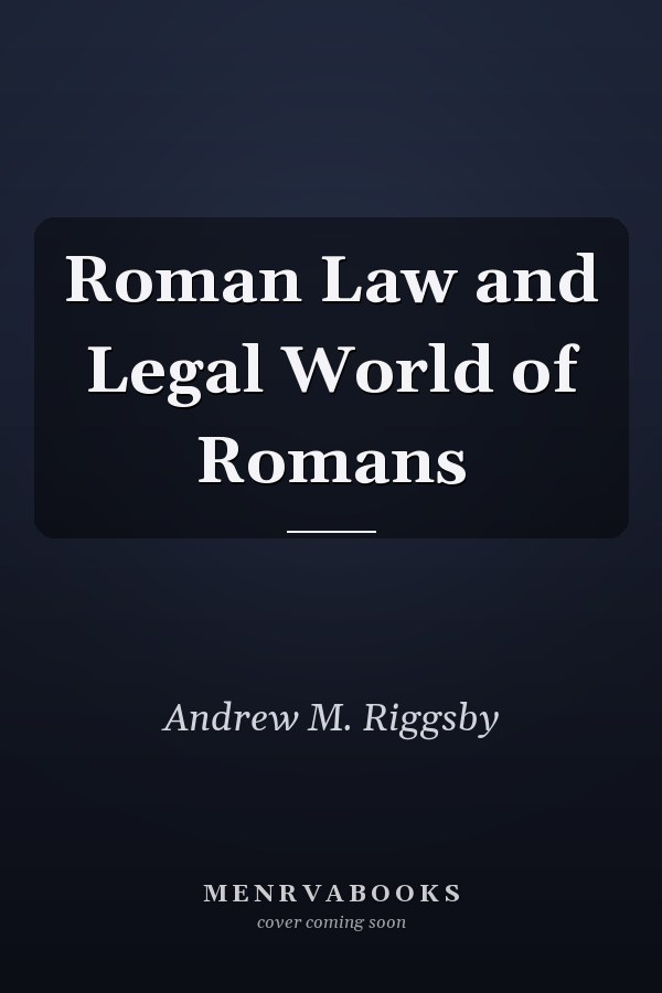 Roman Law and Legal World of Romans