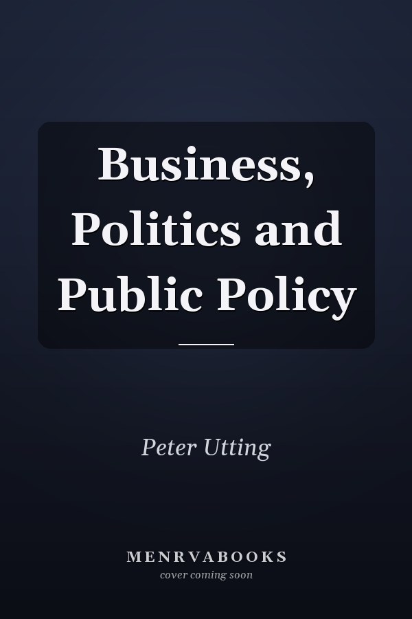 Business, Politics and Public Policy