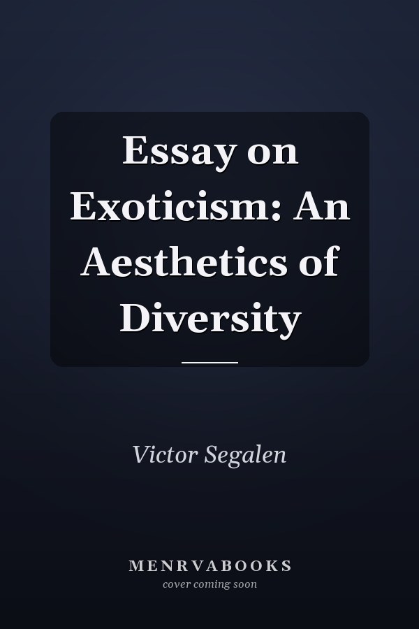 Essay on Exoticism: An Aesthetics of Diversity