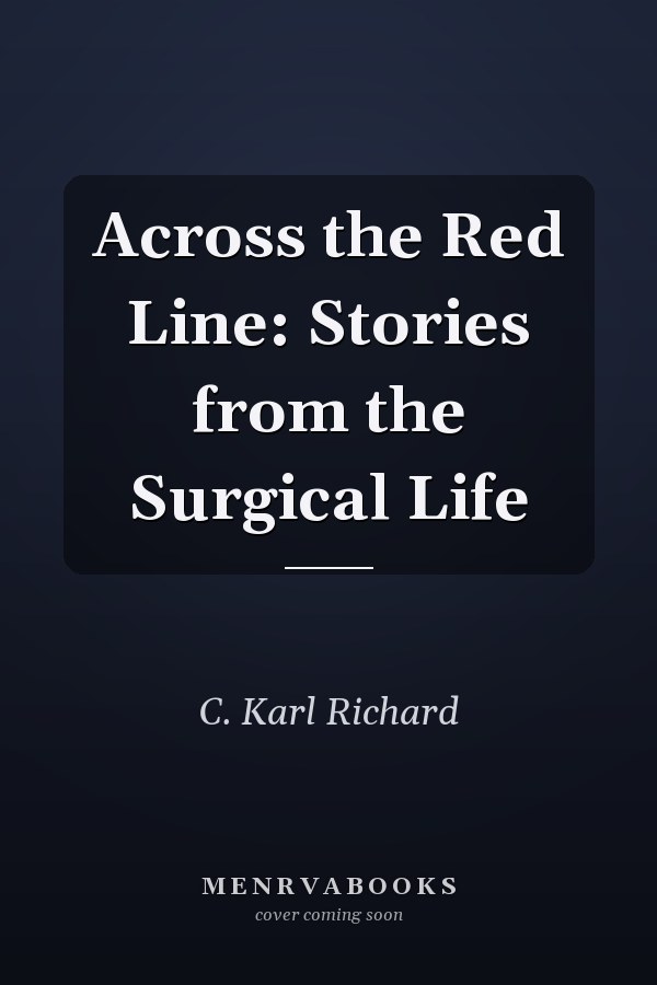 Across the Red Line: Stories from the Surgical Life