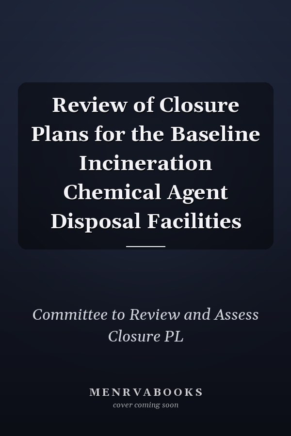 Review of Closure Plans for the Baseline Incineration Chemical Agent Disposal Facilities