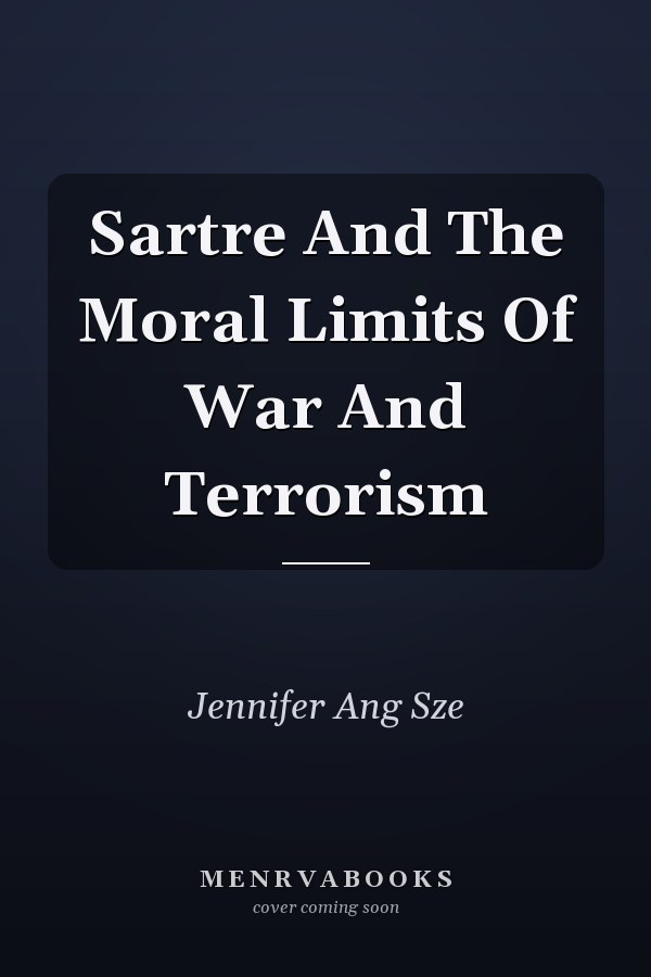 Sartre And The Moral Limits Of War And Terrorism