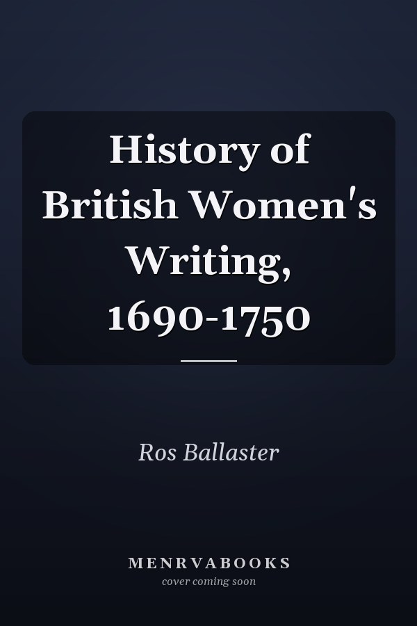 History of British Women's Writing, 1690-1750
