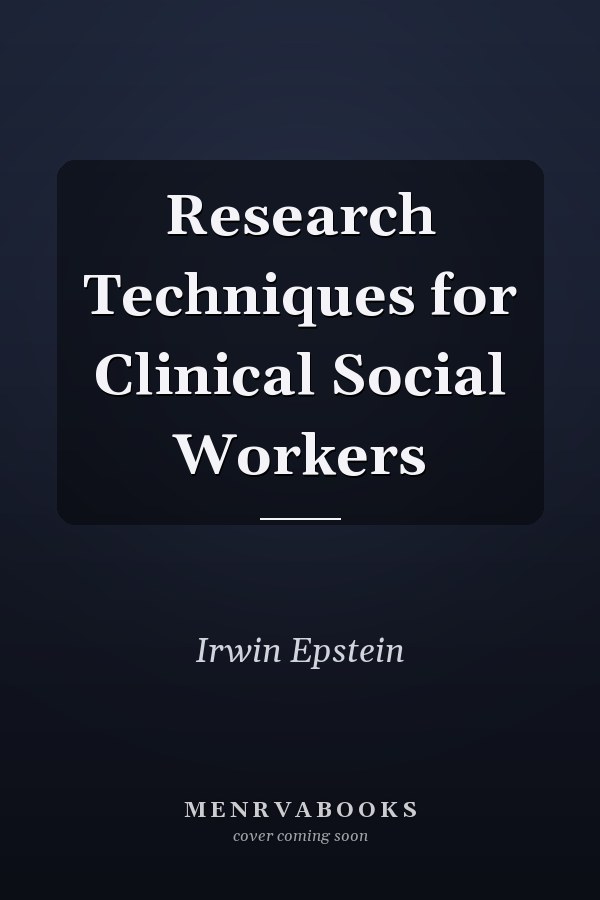 Research Techniques for Clinical Social Workers