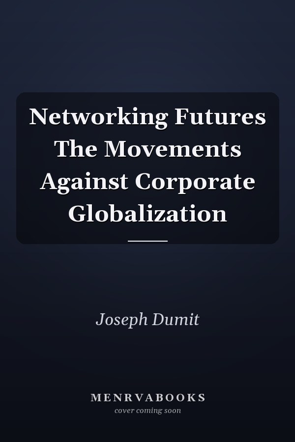 Networking Futures The Movements Against Corporate Globalization