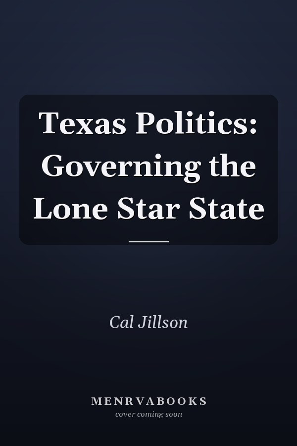 Texas Politics: Governing the Lone Star State