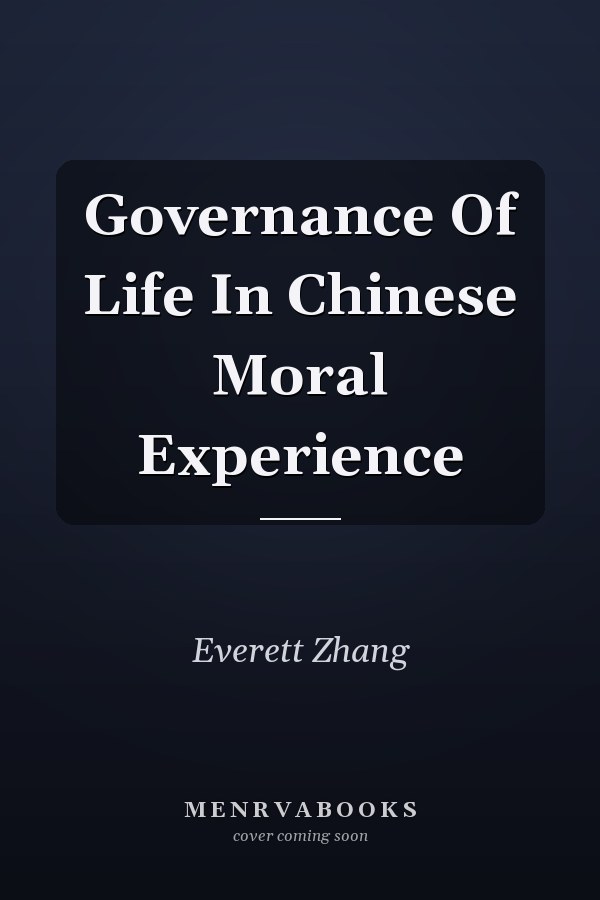 Governance Of Life In Chinese Moral Experience