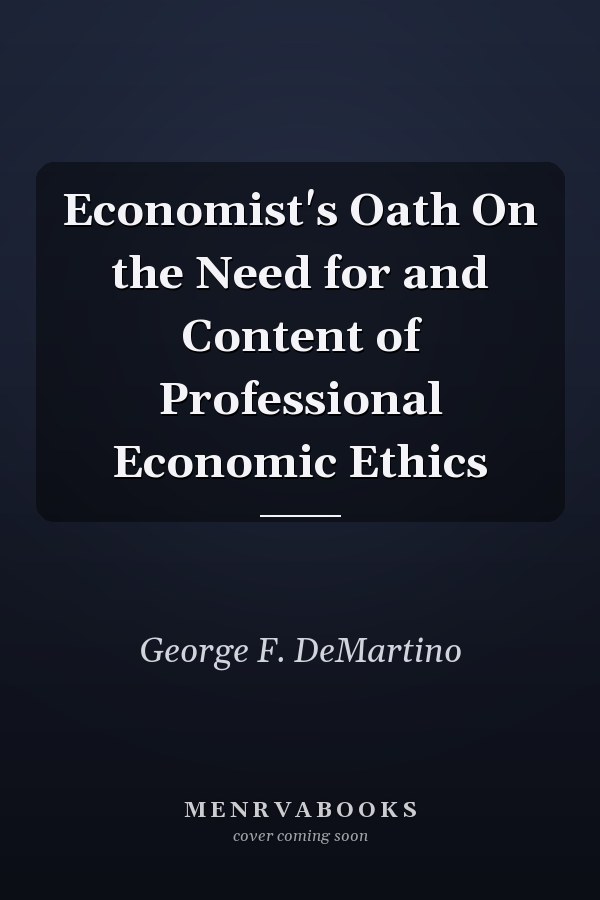 Economist's Oath On the Need for and Content of Professional Economic Ethics