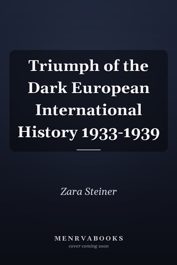 Triumph of the Dark European International History 1933-1939
