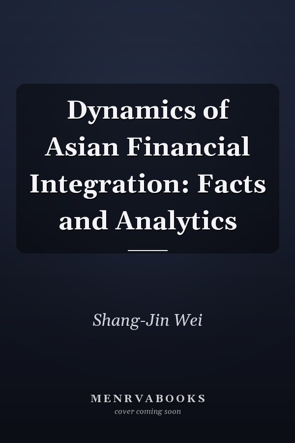Dynamics of Asian Financial Integration: Facts and Analytics