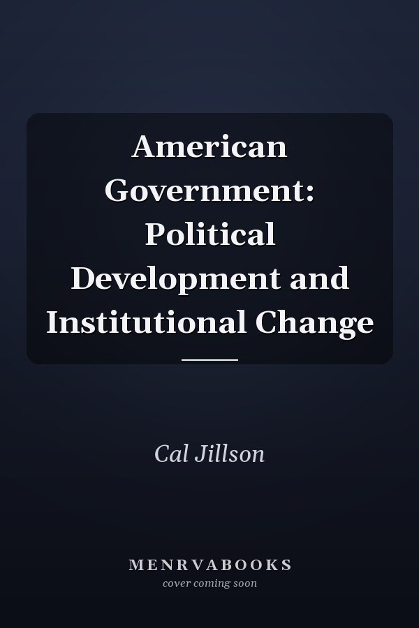 American Government: Political Development and Institutional Change