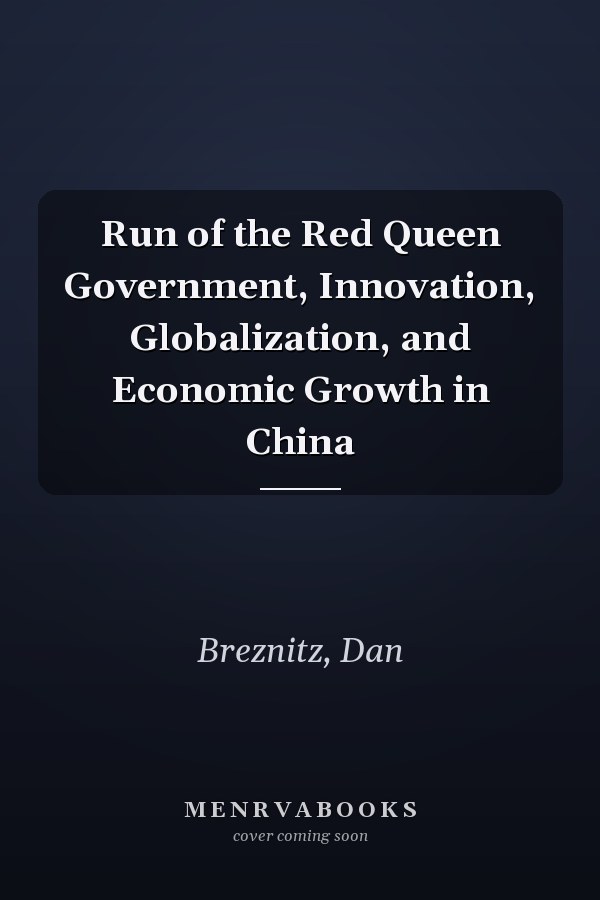 Run of the Red Queen Government, Innovation, Globalization, and Economic Growth in China