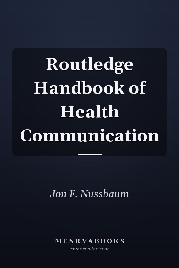 Routledge Handbook of Health Communication