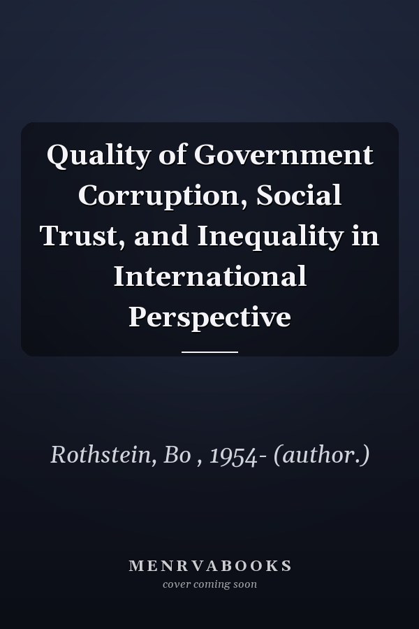 Quality of Government Corruption, Social Trust, and Inequality in International Perspective
