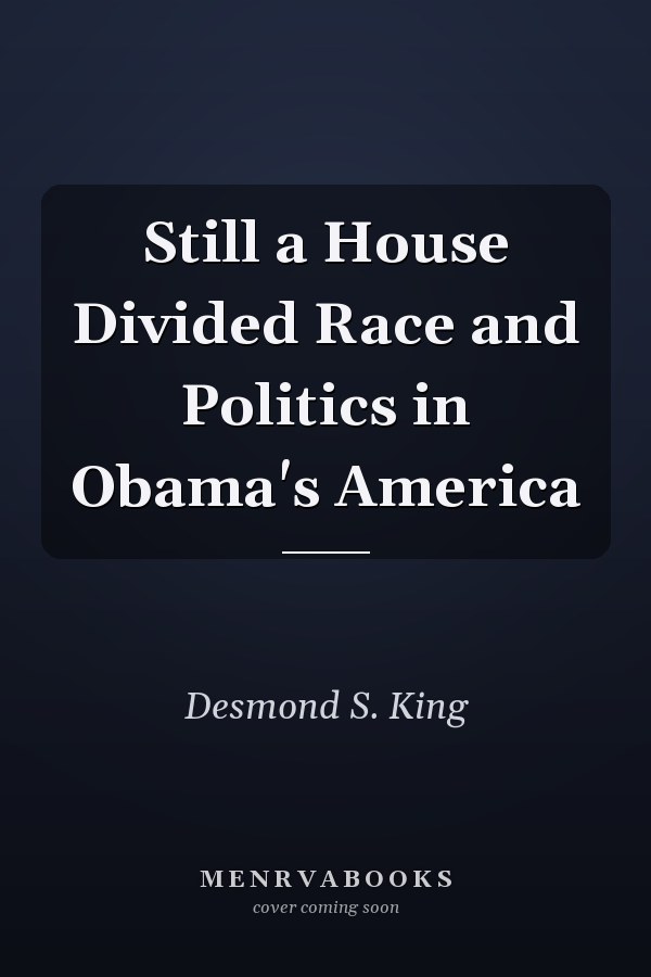 Still a House Divided Race and Politics in Obama's America