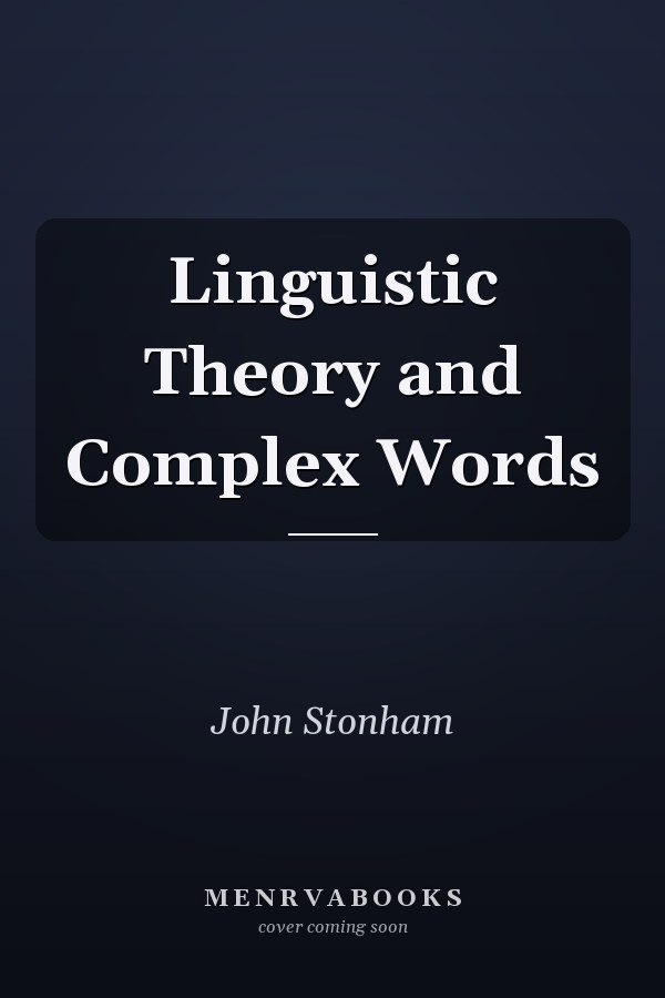 Linguistic Theory and Complex Words