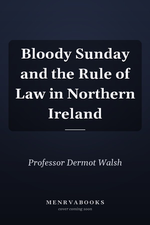 Bloody Sunday and the Rule of Law in Northern Ireland