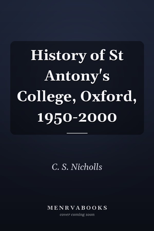 History of St Antony's College, Oxford, 1950-2000