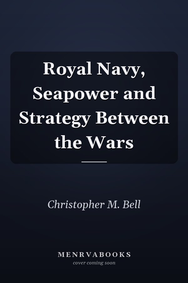 Royal Navy, Seapower and Strategy Between the Wars