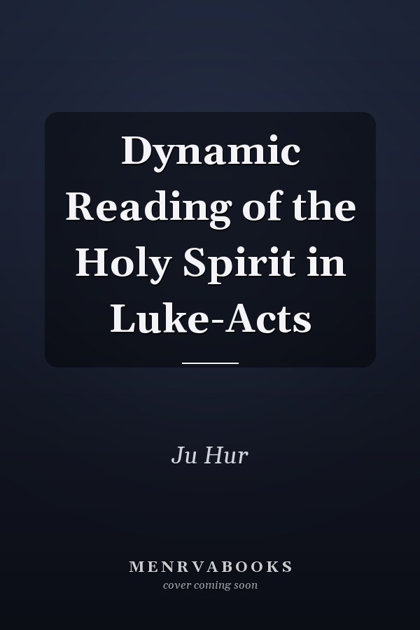 Dynamic Reading of the Holy Spirit in Luke-Acts