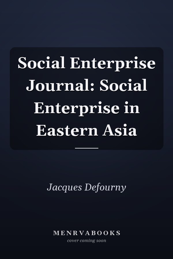 Social Enterprise Journal: Social Enterprise in Eastern Asia