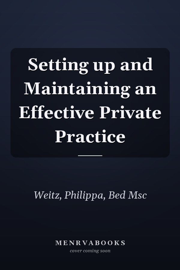 Setting up and Maintaining an Effective Private Practice