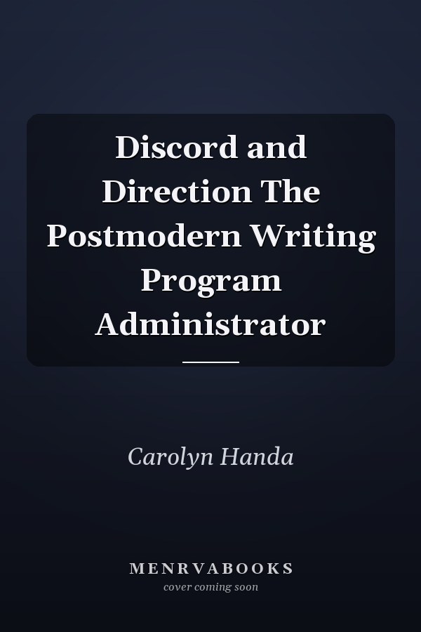 Discord and Direction The Postmodern Writing Program Administrator