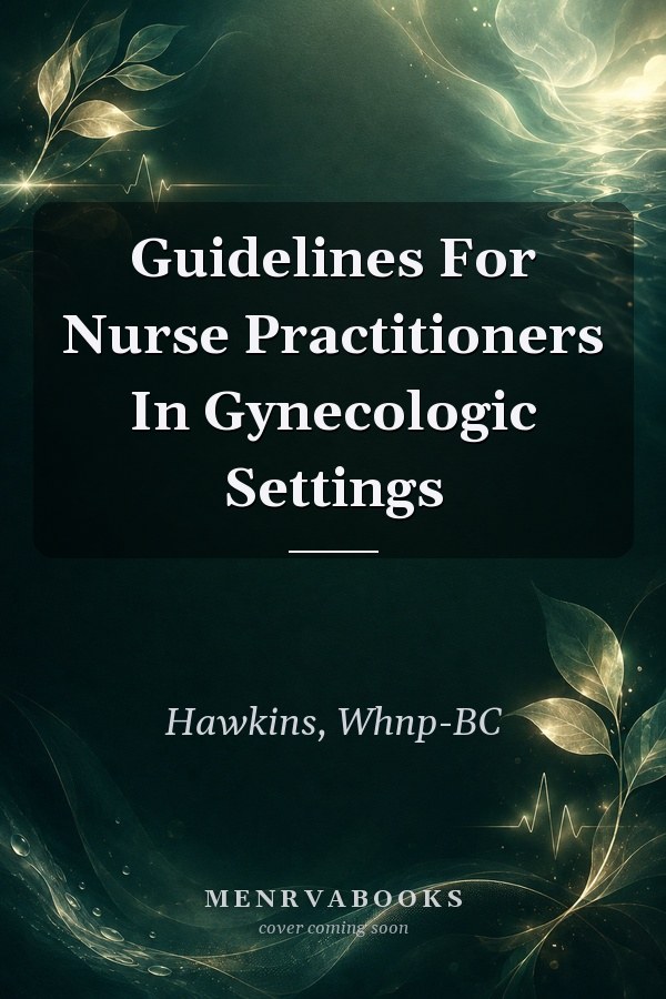 Guidelines For Nurse Practitioners In Gynecologic Settings