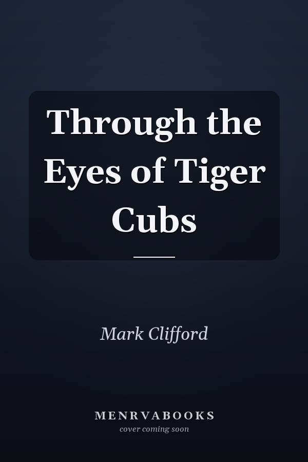 Through the Eyes of Tiger Cubs