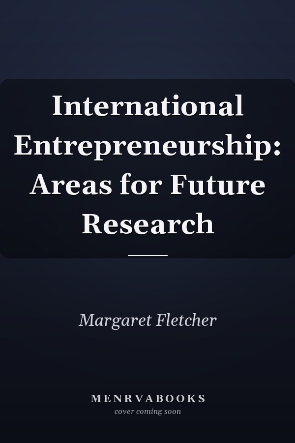 International Entrepreneurship: Areas for Future Research