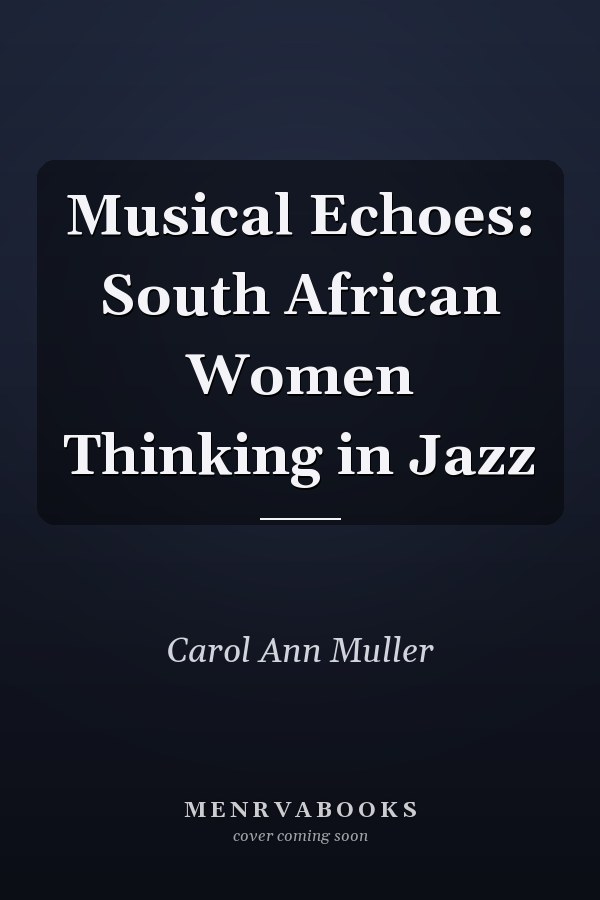 Musical Echoes: South African Women Thinking in Jazz