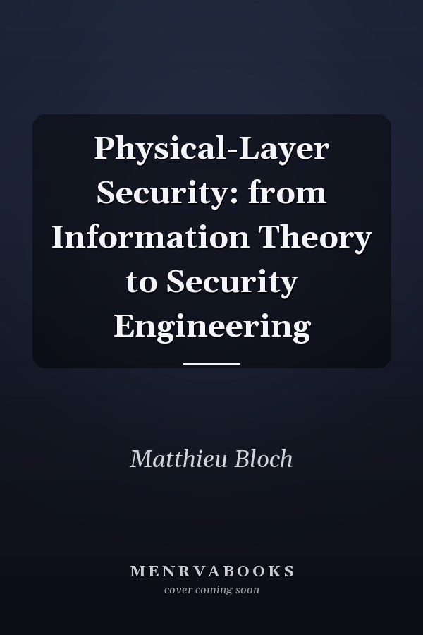 Physical-Layer Security: from Information Theory to Security Engineering