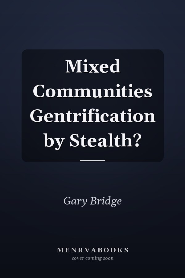 Mixed Communities Gentrification by Stealth?