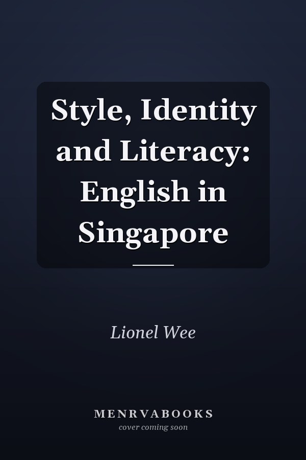 Style, Identity and Literacy: English in Singapore